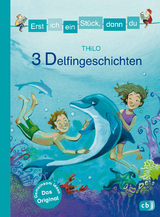 Erst ich ein Stück, dann du - 3 Delfingeschichten -  Thilo