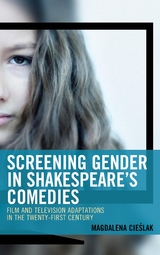 Screening Gender in Shakespeare's Comedies -  Magdalena Cieslak