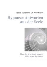 Hypnose: Antworten aus der Seele - Tobias Duven, Arno Müller
