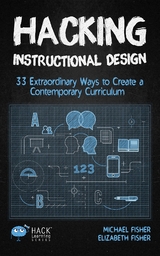 Hacking Instructional Design - Michael Fisher, Elizabeth Fisher