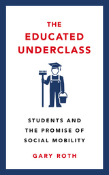 The Educated Underclass -  Gary Roth