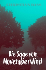 Die Sage vom Novemberwind - Christian Bass