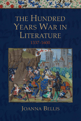 Hundred Years War in Literature, 1337-1600 -  Joanna Bellis