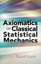 Axiomatics of Classical Statistical Mechanics -  Rudolf Kurth