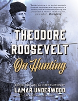 Theodore Roosevelt on Hunting - 