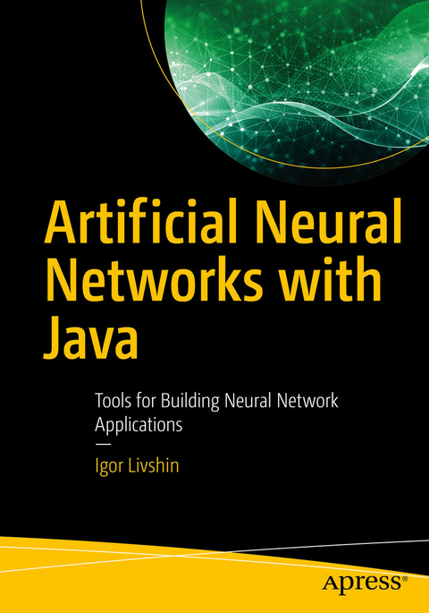 Artificial Neural Networks with Java -  Igor Livshin