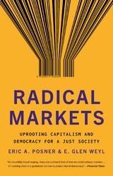 Radical Markets - Eric A. Posner, Eric Glen Weyl