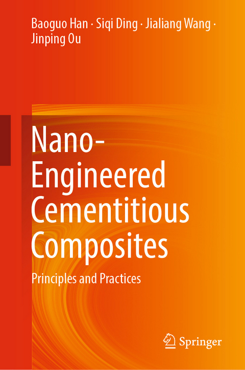 Nano-Engineered Cementitious Composites - Baoguo Han, Siqi Ding, Jialiang Wang, Jinping Ou