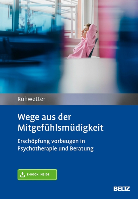 Wege aus der Mitgefühlsmüdigkeit -  Angelika Rohwetter