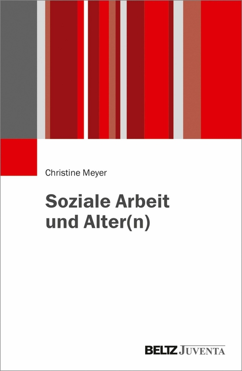 Soziale Arbeit und Alter(n) -  Christine Meyer