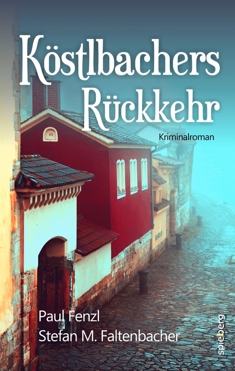 Köstlbachers Rückkehr - Paul Fenzl, Stefan M. Faltenbacher