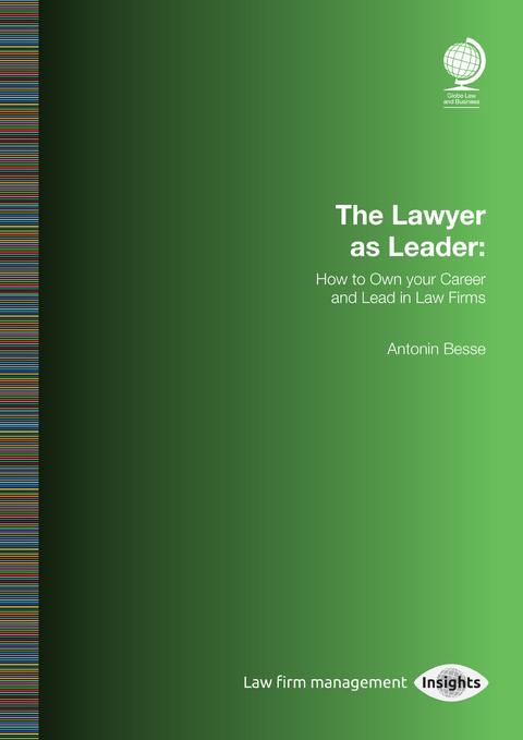 Lawyer as Leader: How to Own your Career and Lead in Law Firms -  Antonin Besse