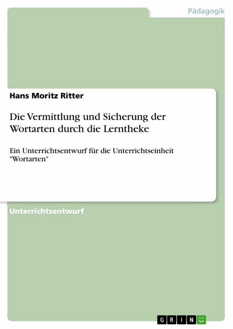 Die Vermittlung und Sicherung der Wortarten durch die Lerntheke - Hans Moritz Ritter