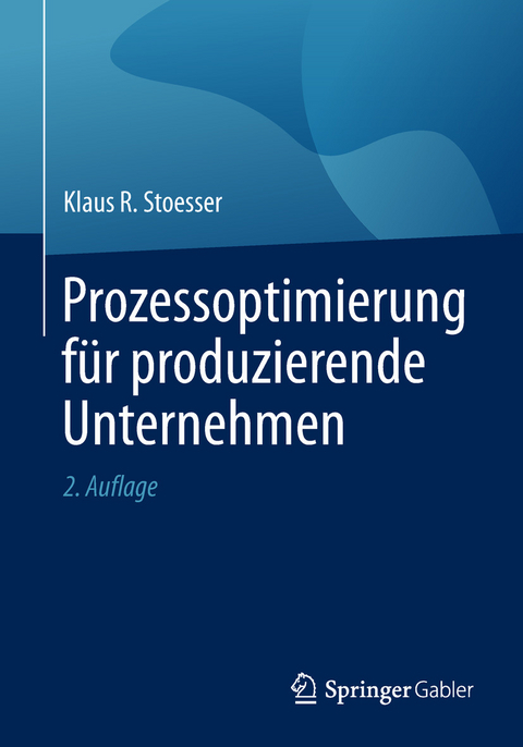 Prozessoptimierung für produzierende Unternehmen -  Klaus R. Stoesser