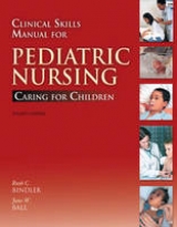 Clinical Skills Manual for Pediatric Nursing - Bindler, Ruth C.; Ball, Jane W.