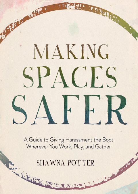 Making Spaces Safer - Shawna Potter