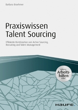 Praxiswissen Talent Sourcing - inkl. Arbeitshilfen online -  Barbara Braehmer