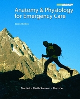 Anatomy & Physiology for Emergency Care - Bledsoe, Bryan; Martini, Frederic; Bledsoe; Bartholomew, Edwin