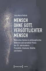 Mensch ohne Gott, vergöttlichter Mensch - Julia Maria Pollich