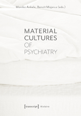 Material Cultures of Psychiatry - 