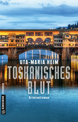 Toskanisches Blut - Uta-Maria Heim