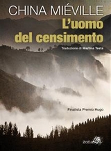 L'uomo del censimento - China Miéville, Martina Testa