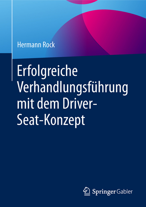 Erfolgreiche Verhandlungsführung mit dem Driver-Seat-Konzept -  Hermann Rock