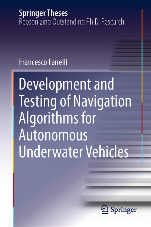 Development and Testing of Navigation Algorithms for Autonomous Underwater Vehicles - Francesco Fanelli