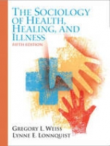 The Sociology of Health, Healing, and Illness - Weiss, Gregory L.; Lonnquist, Lynne E.