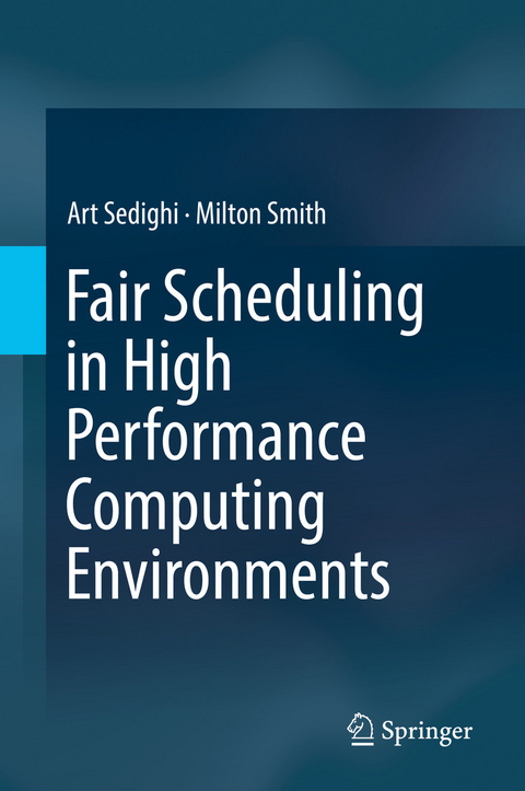 Fair Scheduling in High Performance Computing Environments - Art Sedighi, Milton Smith