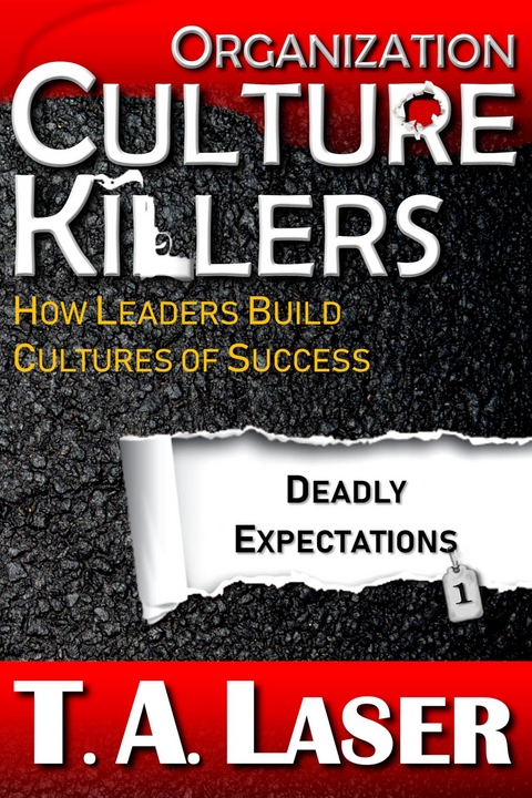 Organization Culture Killers, Deadly Expectations 1 - T.A. Laser