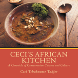 Ceci’s African Kitchen - Ceci Tchakounte Tadfor