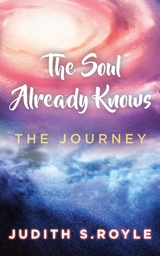 The Soul Already Knows - Judith S Royle