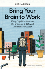 Bring Your Brain to Work - Art Markman