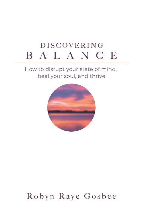 Discovering Balance - Robyn Raye Gosbee