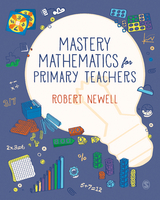 Mastery Mathematics for Primary Teachers - Robert Newell