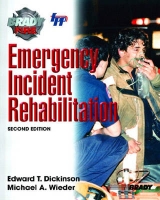 Emergency Incident Rehabilitation - Dickinson, Edward T.; Wieder, Michael A.