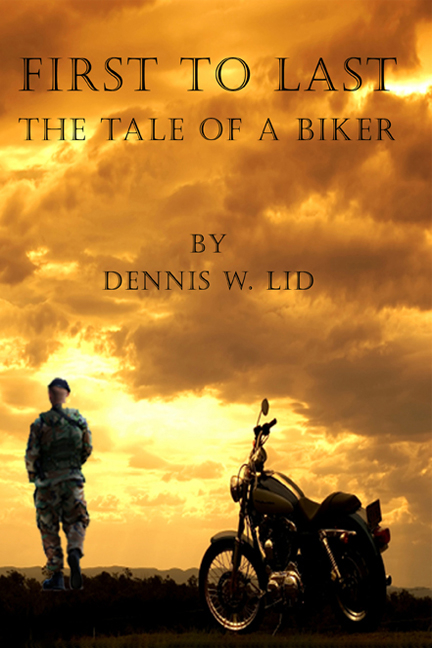 First to Last: The Tale of a Biker -  Dennis Lid
