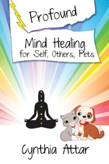Profound Mind Healing for Self, Others, Pets -  Cynthia Attar