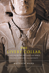 Livery Collar in Late Medieval England and Wales -  Matthew J. Ward