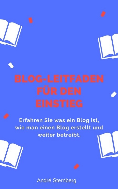 Blog-Leitfaden für den Einstieg -  Andre Sternberg