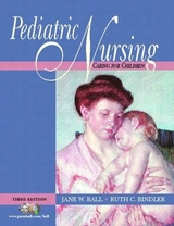 Pediatric Nursing - Ball, Jane W.; Bindler, Ruth C.