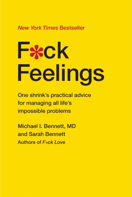 F*ck Feelings -  Sarah Bennett,  MD Michael Bennett