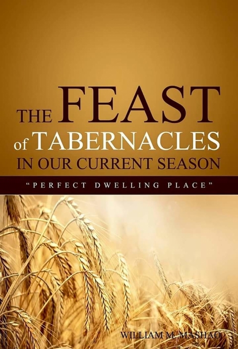 The Feast of Tabernacles in our current season : Perfect Dwelling Place -  William Mashao