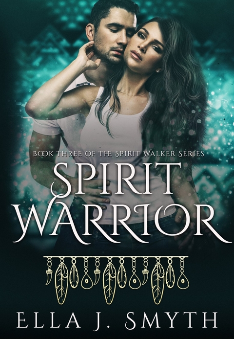 Spirit Warrior -  Ella J. Smyth