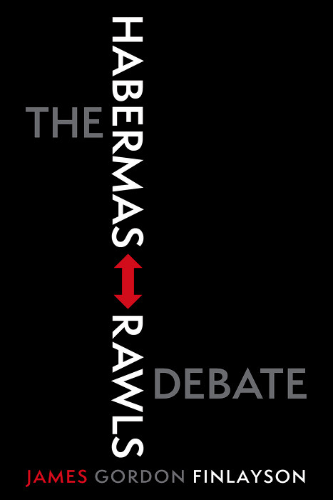 The Habermas-Rawls Debate - James Gordon Finlayson