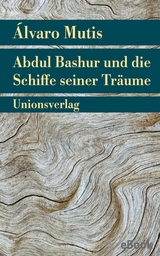 Abdul Bashur und die Schiffe seiner Träume - Álvaro Mutis