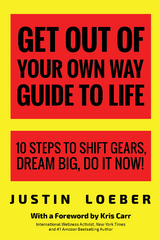 Get Out of Your Own Way Guide to Life -  Justin Loeber