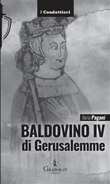 Baldovino IV di Gerusalemme - Ilaria Pagani