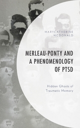 Merleau-Ponty and a Phenomenology of PTSD -  MaryCatherine McDonald